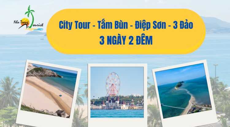 Tour Nha Trang 3 Ngày 2 Đêm: City Tour - Tắm Bùn - Điệp Sơn - 3 Đảo